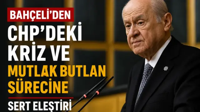 Devlet Bahçeli'nin CHP'deki kriz ve mutlak butlan sürecine ilişkin açıklaması