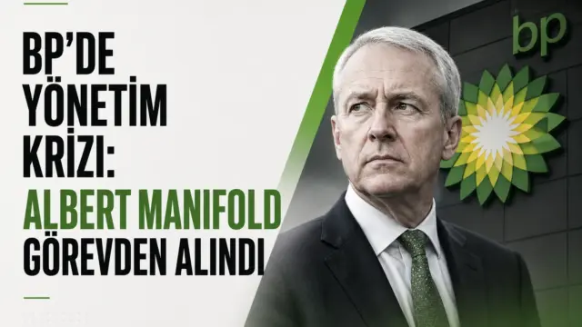 BP yönetim kurulu başkanı Albert Manifold görevden alındı