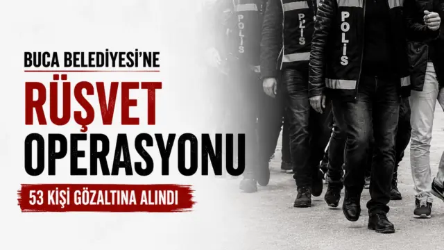 Buca Belediyesi’ne Rüşvet Operasyonu: 53 Kişi Gözaltına Alındı.İzmir Buca Belediyesi’ne yönelik rüşvet ve irtikap soruşturmasında 62 şüpheli hakkında gözaltı kararı verildi.