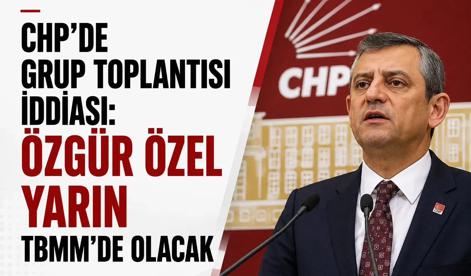 Özgür Özel ve CHP grup toplantısına ilişkin TBMM gündemi