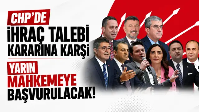 CHP'de ihraç talebi ve mahkeme başvurusu gündemi
