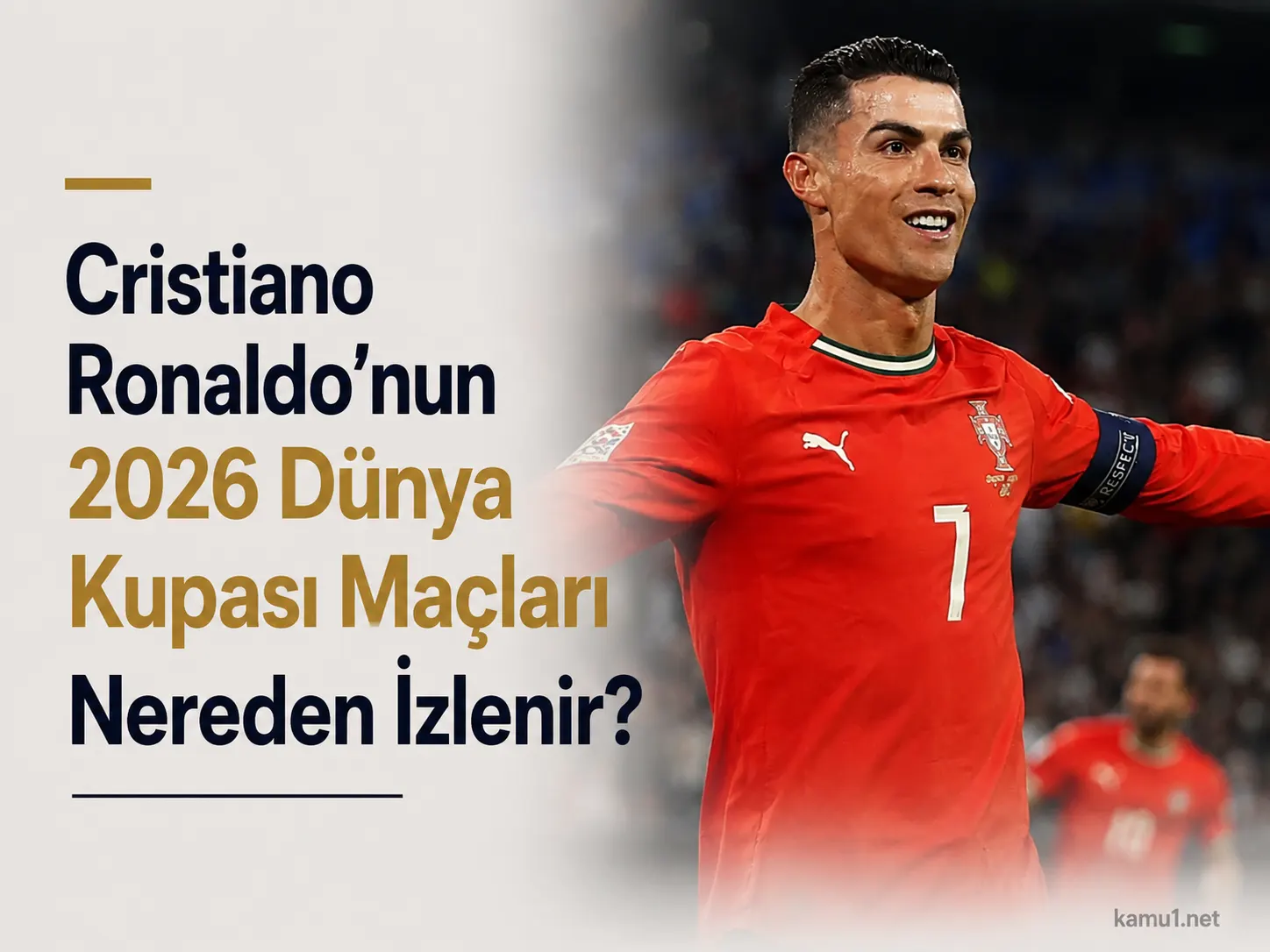 Cristiano Ronaldo'nun 2026 Dünya Kupası'nda Portekiz formasıyla oynayacağı maçların yayın bilgileri