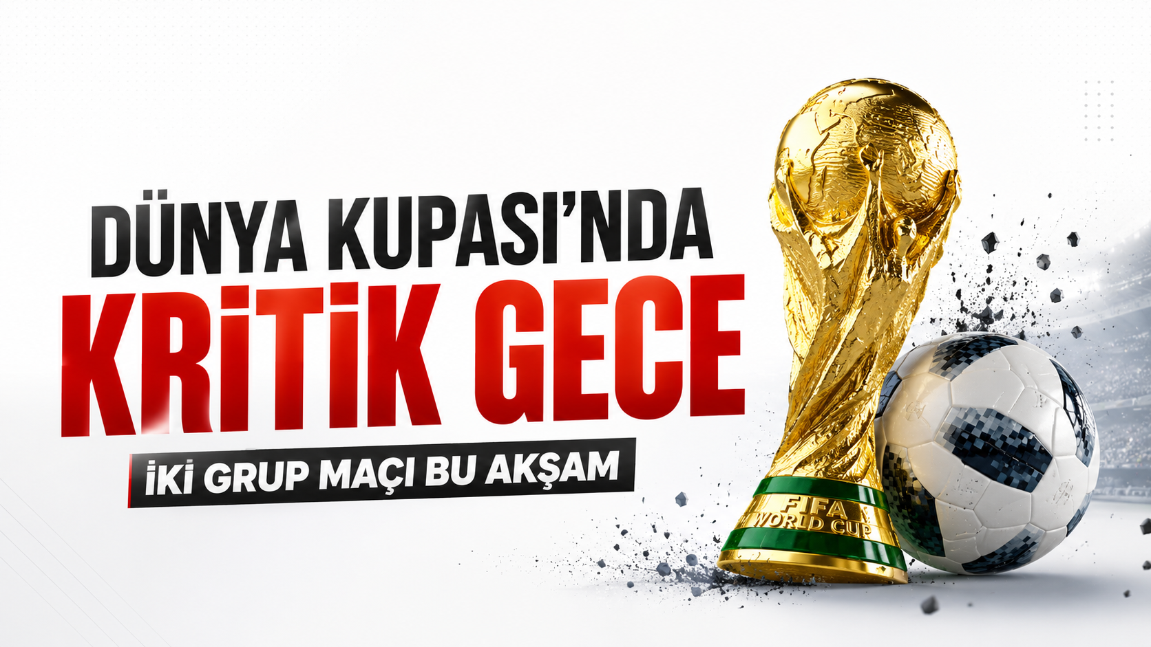 Dünya Kupası'nda kritik gece: İki grup maçı bu akşam