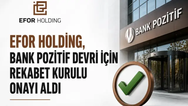 Efor Holding ve Bank Pozitif devri sürecine ilişkin finans haberi