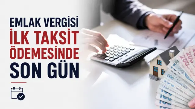 Emlak Vergisi İlk Taksit Ödemesinde Son Gün.2026 yılı emlak vergisi ilk taksit ödemeleri için süre sona eriyor. Ödemesini zamanında yapmayanlara yüzde 3,5 gecikme faizi uygulanacak.