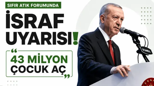 Erdoğan’ın İstanbul’daki Sıfır Atık Forumu konuşması