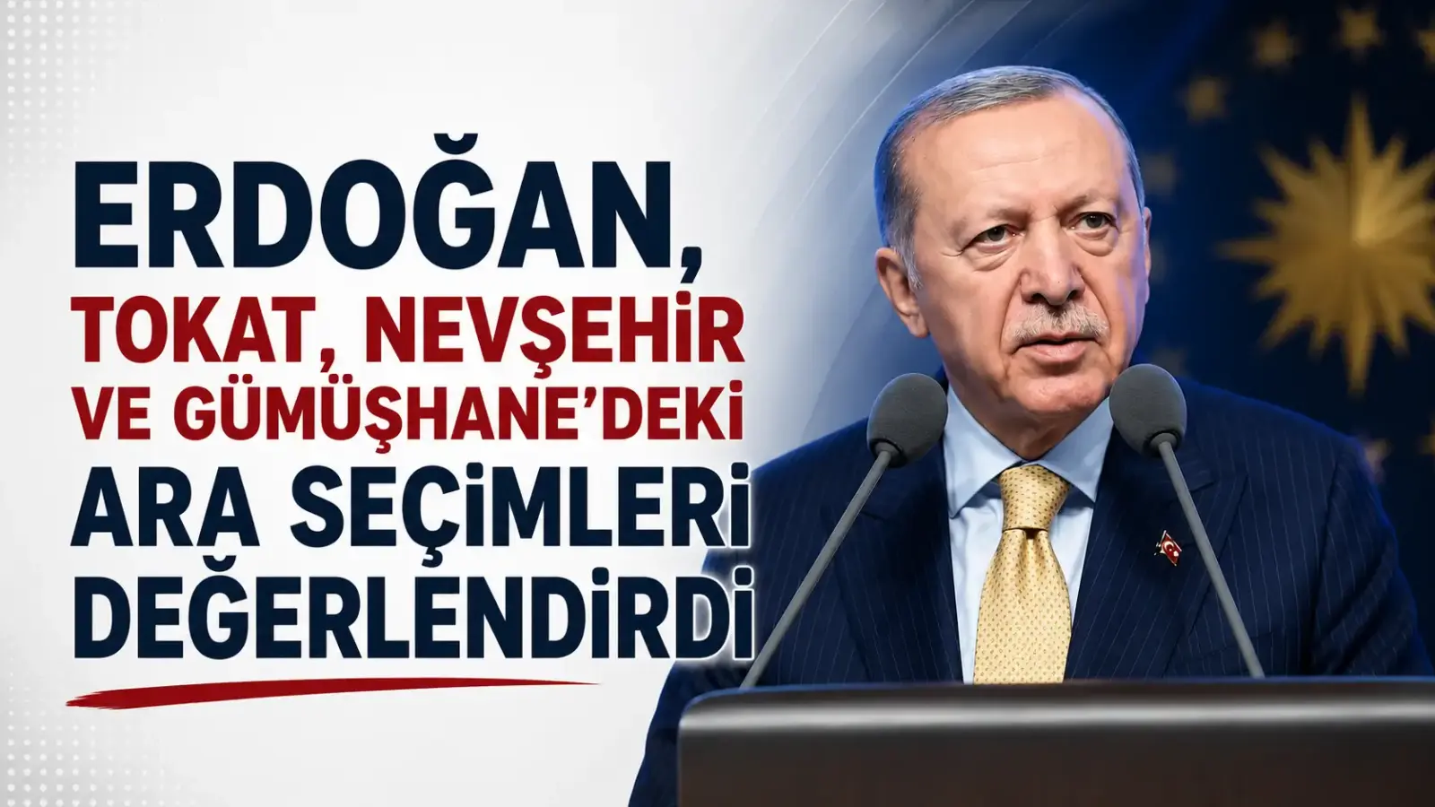 Erdoğan’ın Tokat, Nevşehir ve Gümüşhane’deki ara seçimlere ilişkin açıklaması