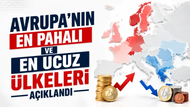 Eurostat verilerinde Avrupa'nın en pahalı ve en ucuz ülkelerini gösteren fiyat endeksi sıralaması