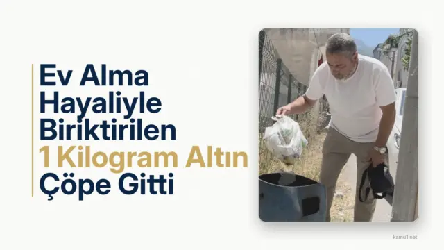 Bursa’da ev almak için biriktirilen yaklaşık 1 kilogram altının yanlışlıkla çöpe atıldığı iddia edildi.