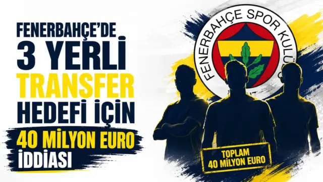 Fenerbahçe'nin gündemindeki 3 yerli transfer hedefiyle ilgili haber