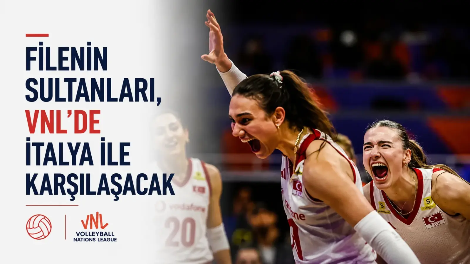 Filenin Sultanları'nın VNL'de İtalya ile oynayacağı maçın duyurusu