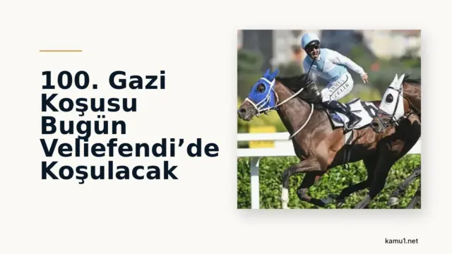100.Gazi Koşusu bugün İstanbul Veliefendi Hipodromu’nda saat 17.15’te başlayacak.