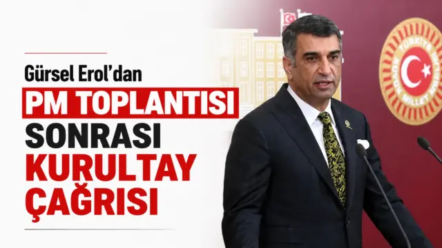 CHP Elazığ Milletvekili Gürsel Erol'un Parti Meclisi sonrası yaptığı kurultay açıklaması