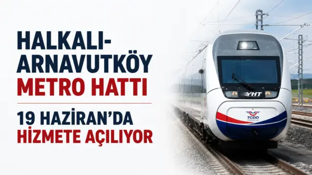 İstanbul'da 19 Haziran'da açılacak Halkalı-Arnavutköy metro hattı