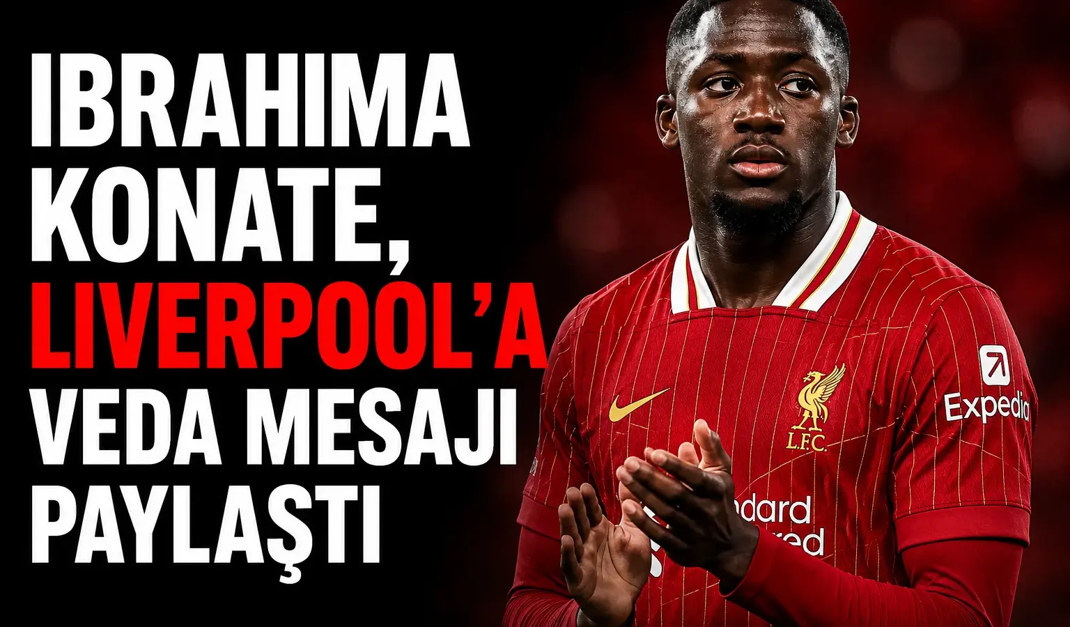 Ibrahima Konate, Liverpool’dan ayrılışı sonrası taraftarlara veda mesajı paylaştı