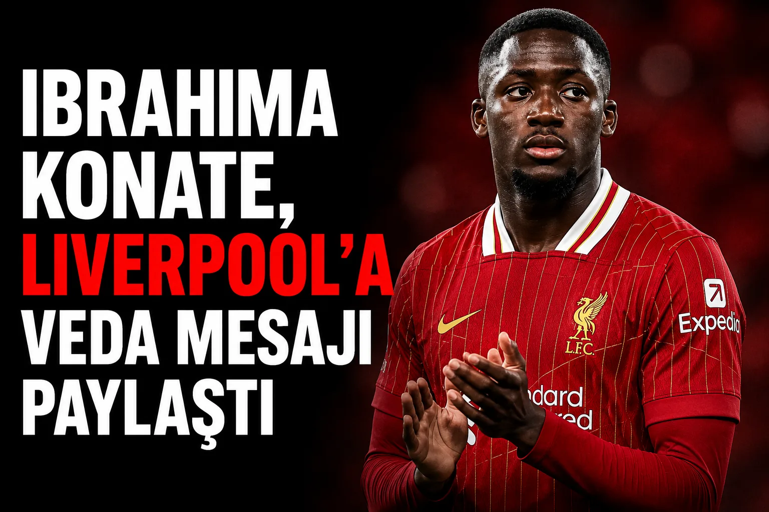 Ibrahima Konate, Liverpool’dan ayrılışı sonrası taraftarlara veda mesajı paylaştı