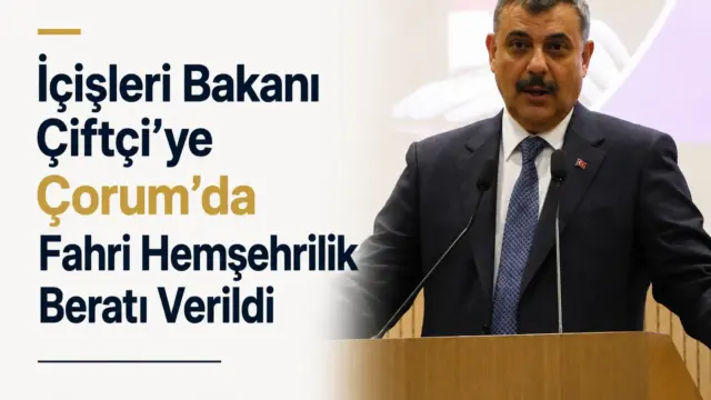 İçişleri Bakanı Mustafa Çiftçi, Çorum’da fahri hemşehrilik beratı töreninde