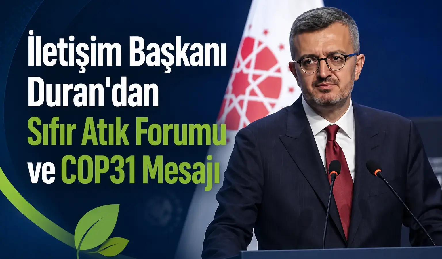 İletişim Başkanı Duran’ın Sıfır Atık Forumu ve COP31 paylaşımı