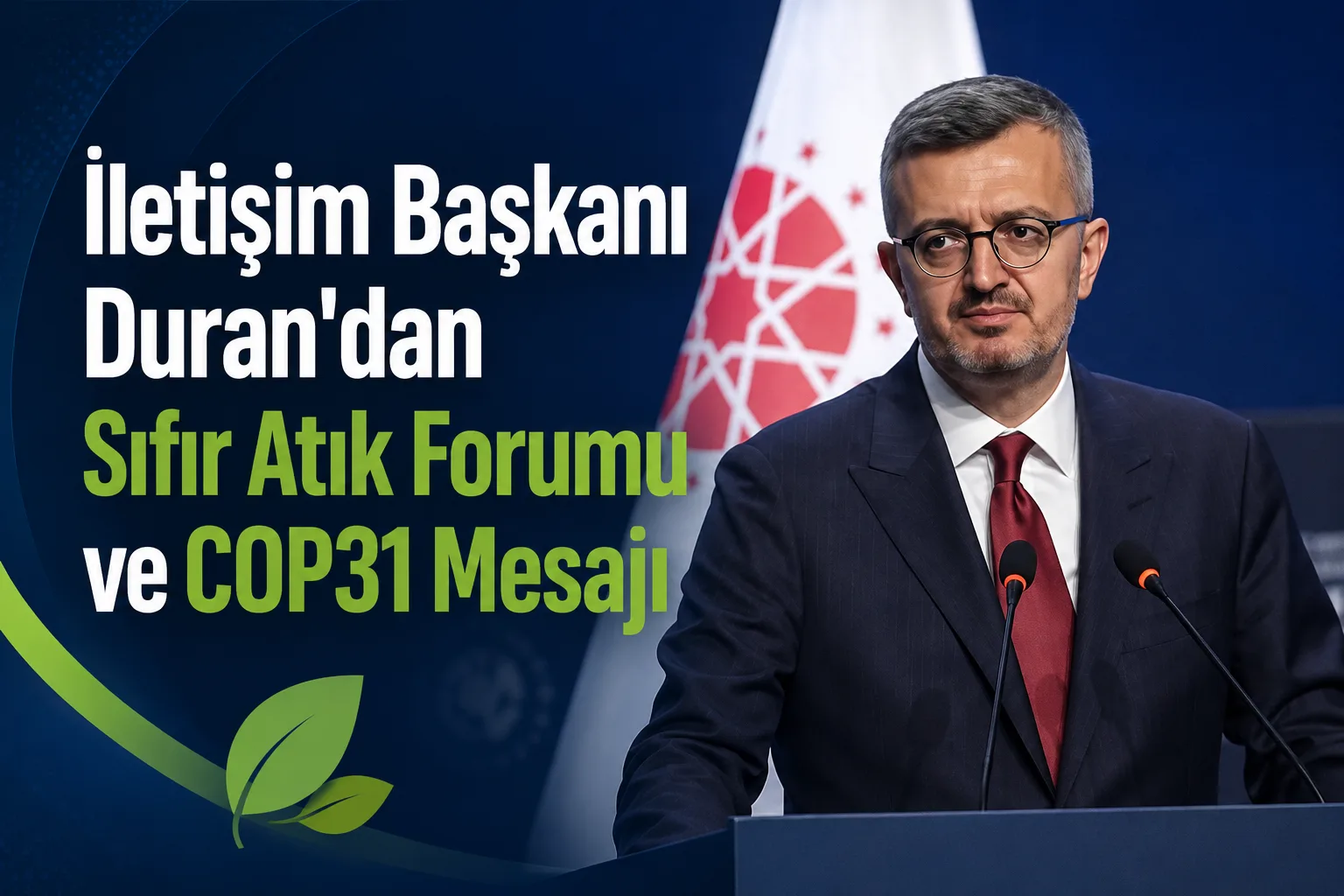 İletişim Başkanı Duran’ın Sıfır Atık Forumu ve COP31 paylaşımı