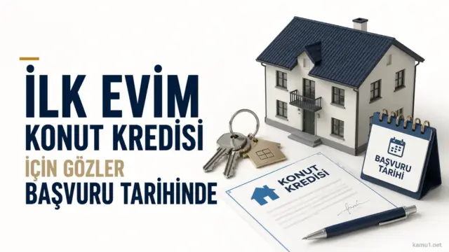 İlk Evim konut kredisi için başvuru tarihi ve faiz oranı bilgileri