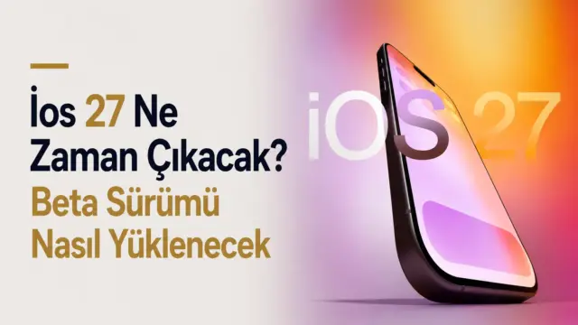 WWDC 2026 öncesi iOS 27 çıkış tarihi ve beta yükleme detaylarını gösteren Apple iPhone görseli