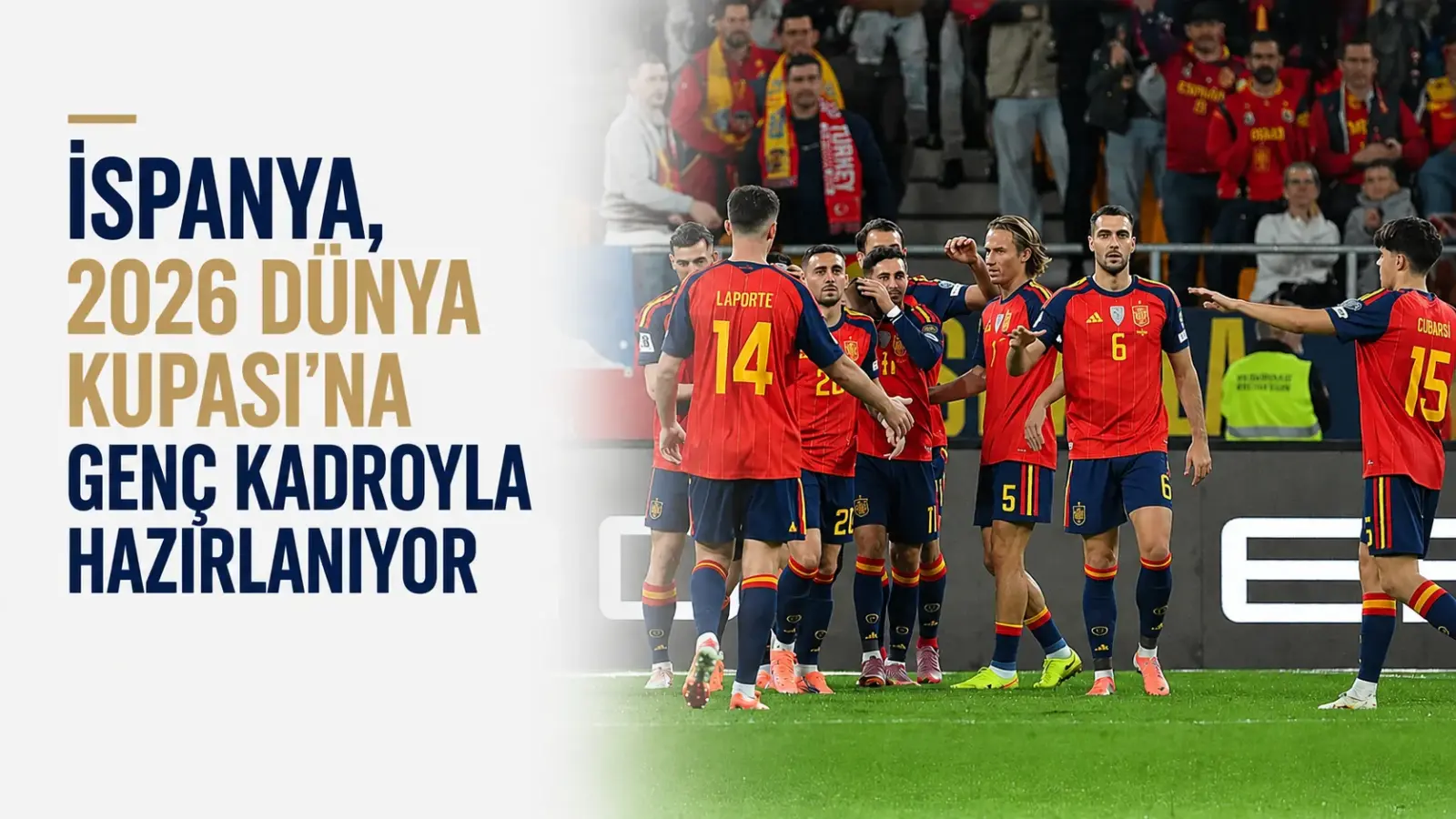 İspanya millî takımı 2026 Dünya Kupası’na genç kadrosuyla hazırlanıyor