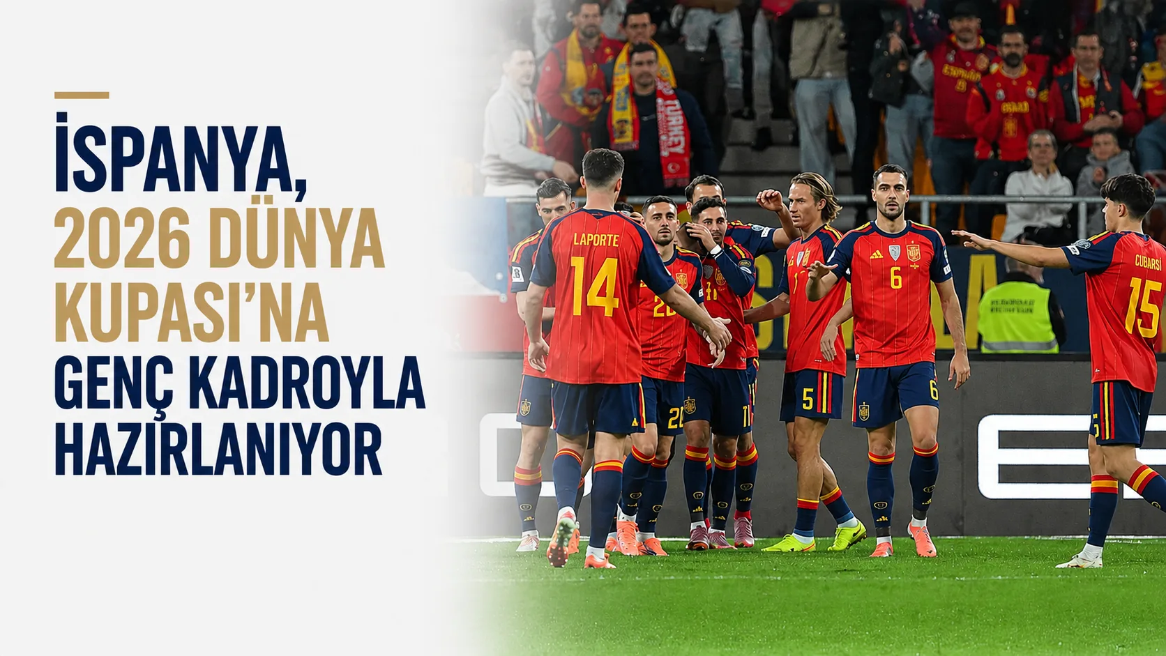 İspanya millî takımı 2026 Dünya Kupası’na genç kadrosuyla hazırlanıyor