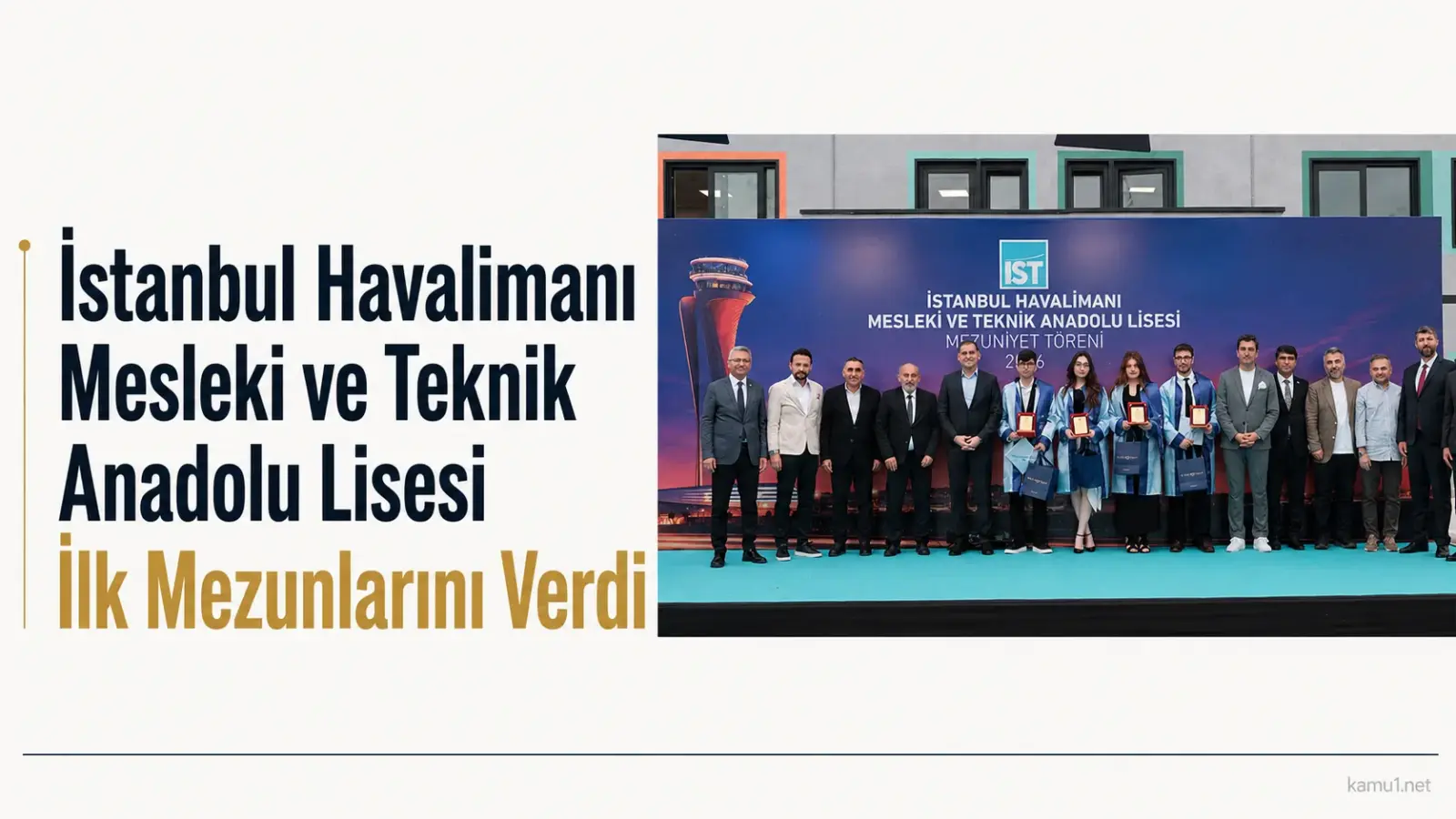 İstanbul Havalimanı Mesleki ve Teknik Anadolu Lisesi ilk mezuniyet töreninden bir kare