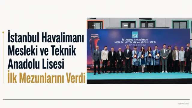 İstanbul Havalimanı Mesleki ve Teknik Anadolu Lisesi ilk mezuniyet töreninden bir kare