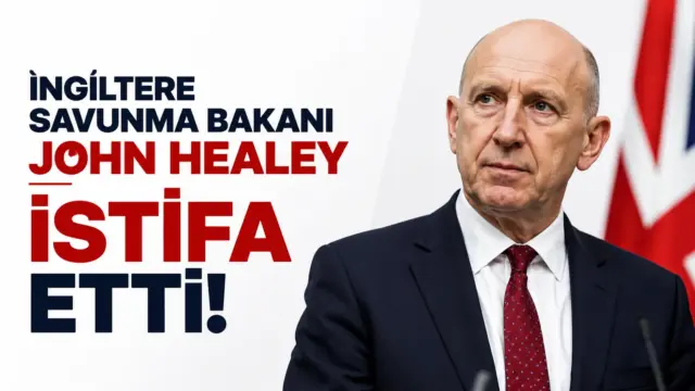 İngiltere Savunma Bakanı John Healey istifa açıklaması sonrası gündemde