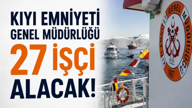 Kıyı Emniyeti Genel Müdürlüğü için işçi alımı ilanı ve İŞKUR başvuru süreci