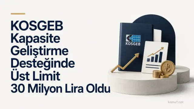 KOSGEB Kapasite Geliştirme Destek Programı için 30 milyon lira üst limit duyurusu