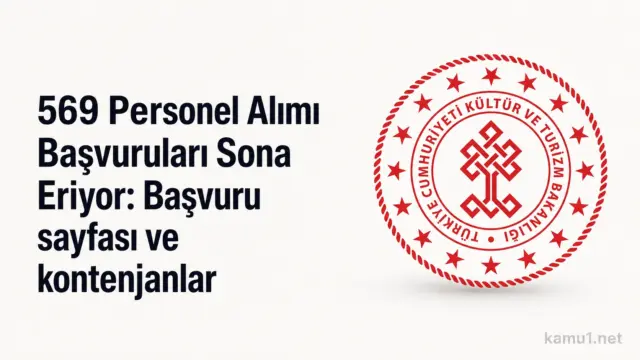 Kültür ve Turizm Bakanlığı 569 personel alımı başvuruları 29 Haziran 2026’da sona erecek.