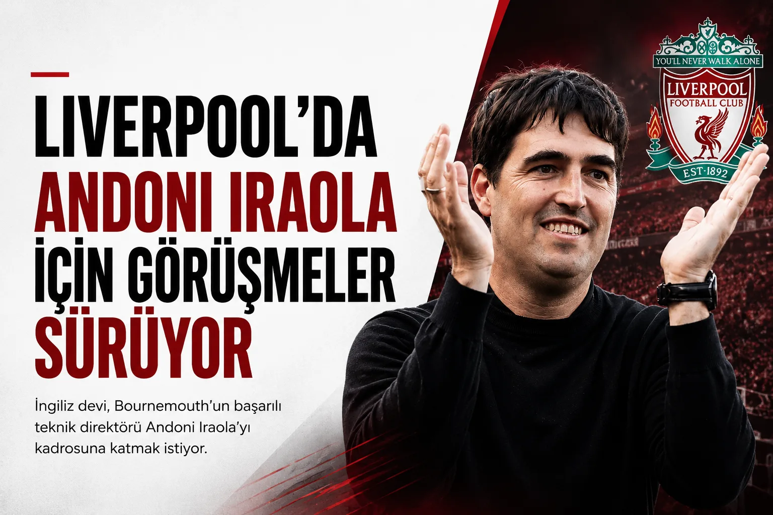 Liverpool ve Andoni Iraola arasında süren teknik direktör görüşmelerini anlatan futbol haberi