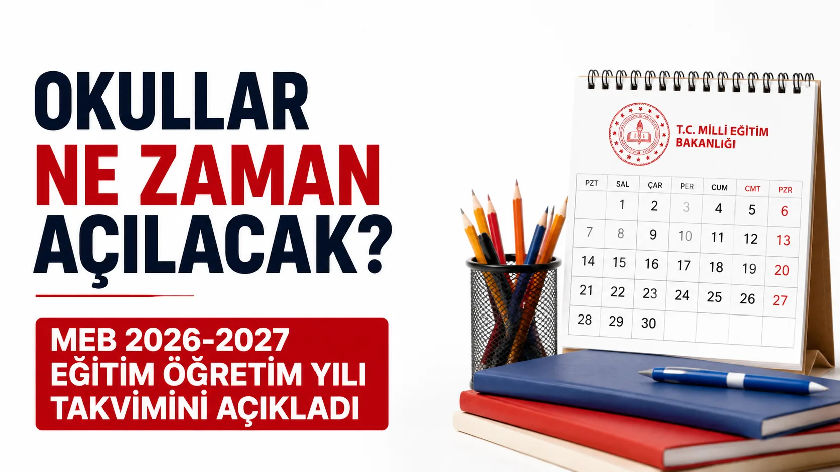 MEB 2026-2027 eğitim öğretim yılı takviminde okul açılış ve kapanış tarihleri