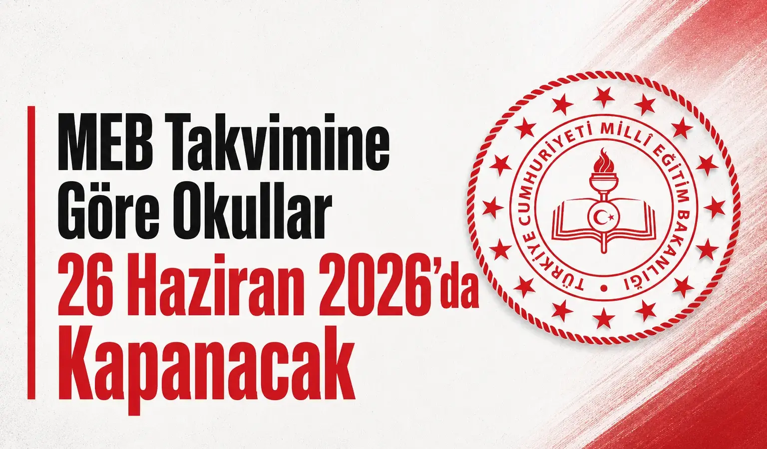 MEB takvimine göre 26 Haziran 2026’da kapanacak okullar ve karne günü