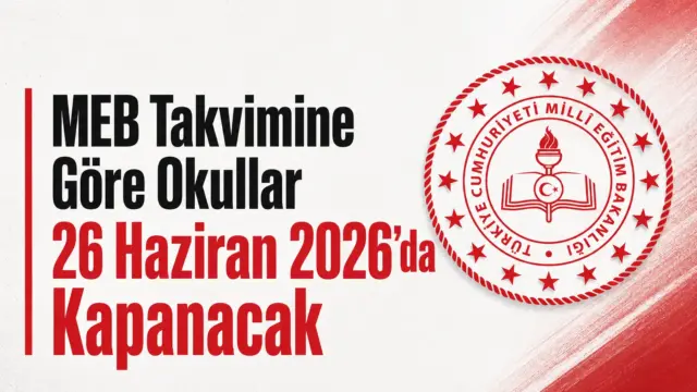 MEB takvimine göre 26 Haziran 2026’da kapanacak okullar ve karne günü