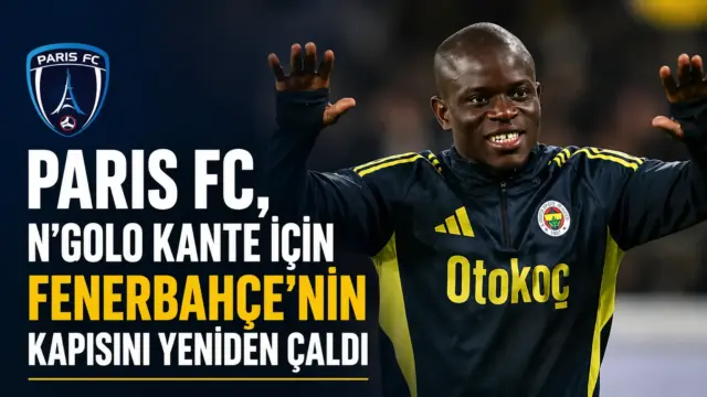 N'Golo Kante, Fenerbahçe formasıyla transfer gündeminde