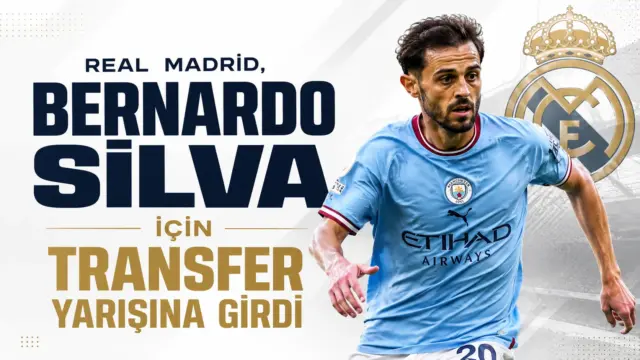Bernardo Silva’nın Real Madrid transfer gündemi