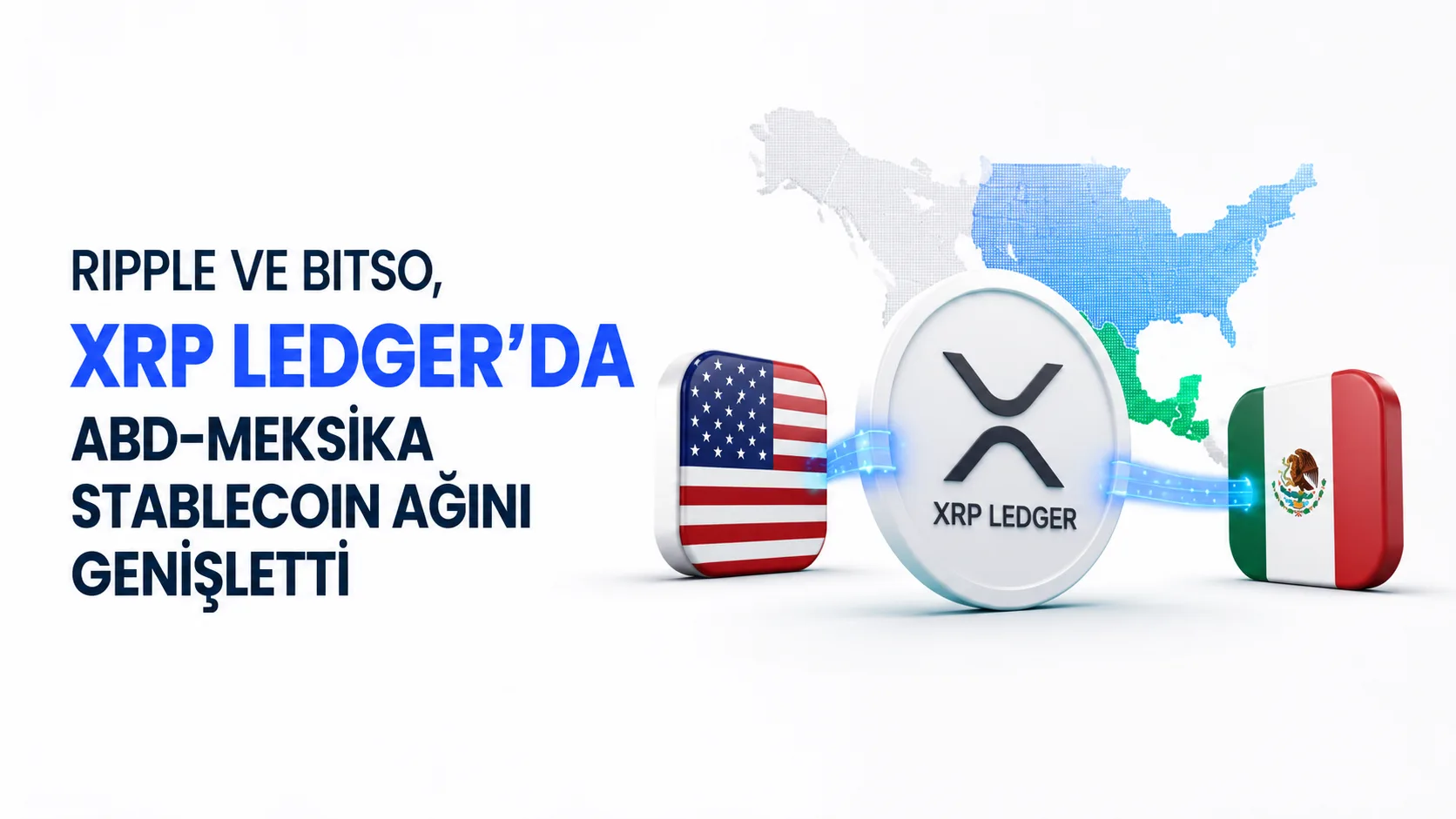 Ripple ve Bitso'nun XRP Ledger üzerinde ABD-Meksika stablecoin ödeme altyapısı