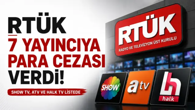 RTÜK'ün SHOW TV, ATV, Halk TV ve diğer yayıncılara verdiği para cezası kararları