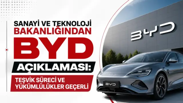 Sanayi ve Teknoloji Bakanlığı ile BYD yatırım sürecine ilişkin açıklama