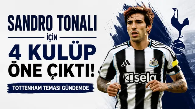 Newcastle United orta sahası Sandro Tonali için 4 kulübün transfer ilgisi öne çıktı