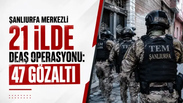 Şanlıurfa merkezli 21 ilde DEAŞ operasyonunda gözaltına alınanlar ve ele geçirilen materyaller