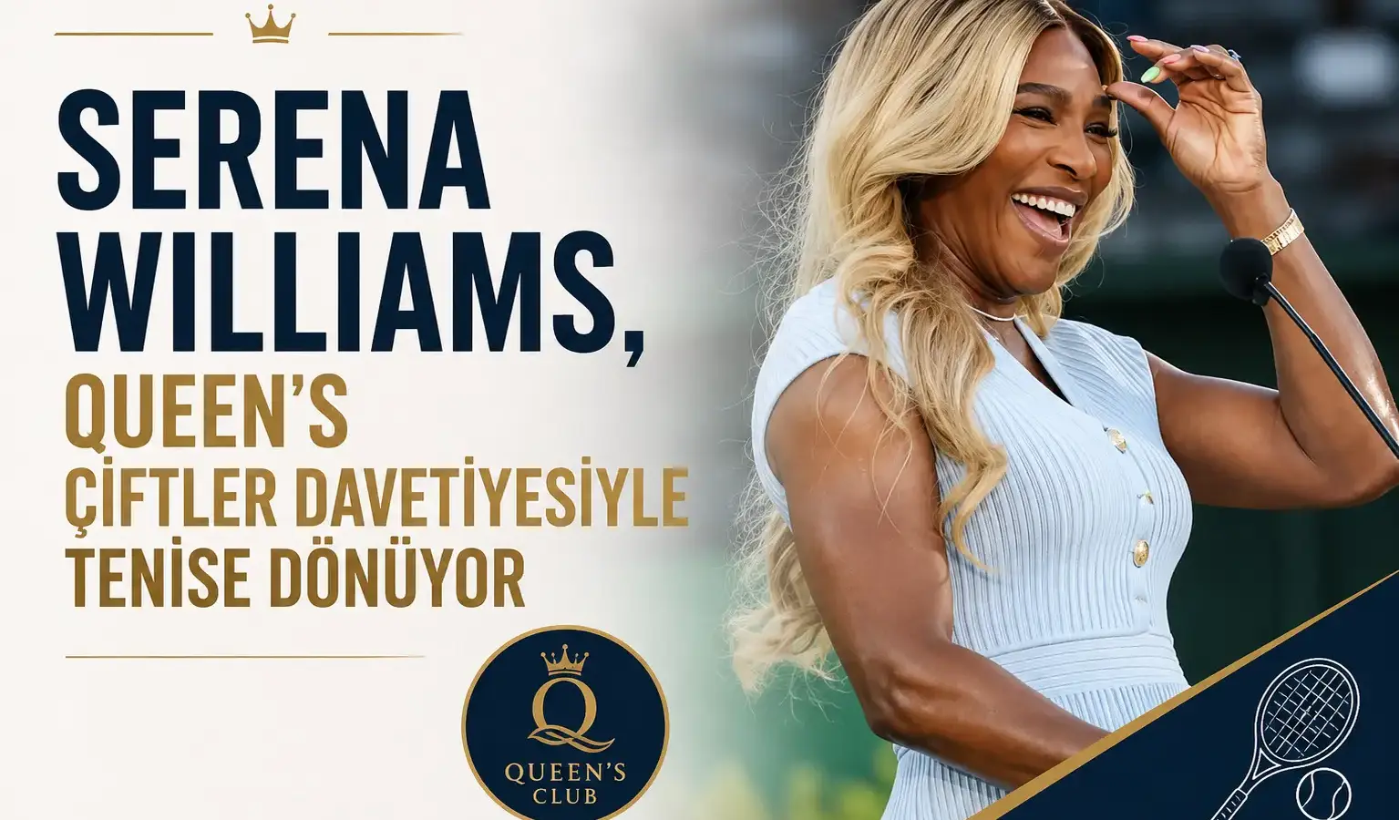 Serena Williams’ın Queen’s turnuvasında kortlara dönüşü