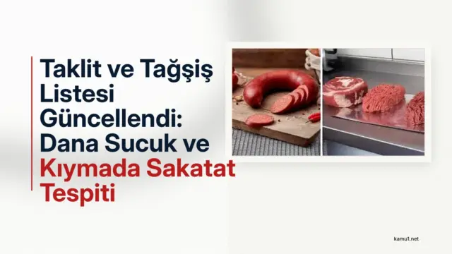 Tarım ve Orman Bakanlığı, taklit ve tağşiş listesine yeni ürünler ekledi. Dana sucuk, kıyma ve köftede sakatat tespit edildi.