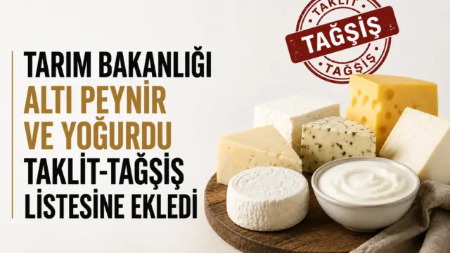 Tarım ve Orman Bakanlığı taklit tağşiş listesine eklenen peynir ve yoğurt ürünleri