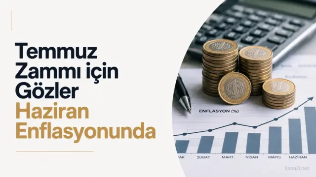 Temmuz zammı öncesi memur ve emekli maaşları için haziran enflasyonu beklentisi