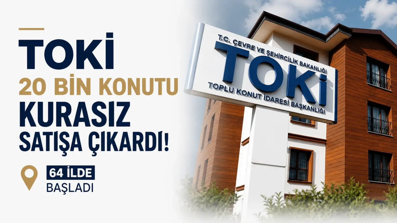 TOKİ’nin 64 ilde 20 bin konutu kurasız satışa çıkardığını gösteren haber görseli
