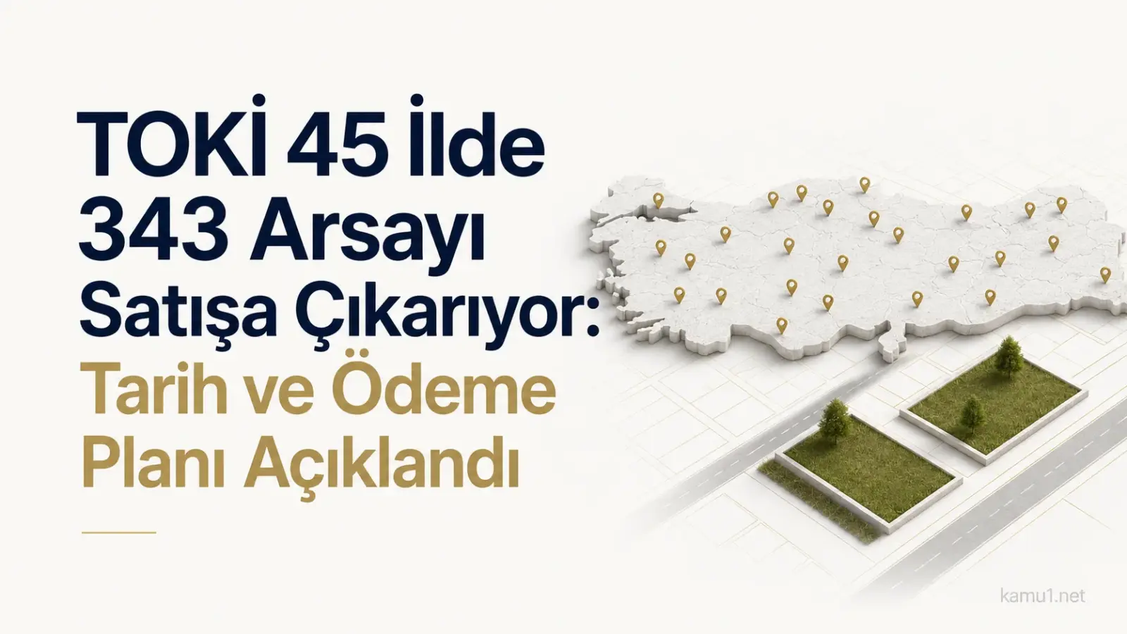 TOKİ'nin 45 ilde satışa çıkaracağı 343 arsa için açık artırma duyurusu